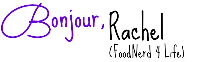 bonjour-blogger-rachel-foodnerd4life