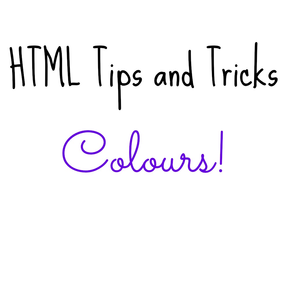 HTML Tips and Tricks - Colours! | Bonjour, Blogger! 